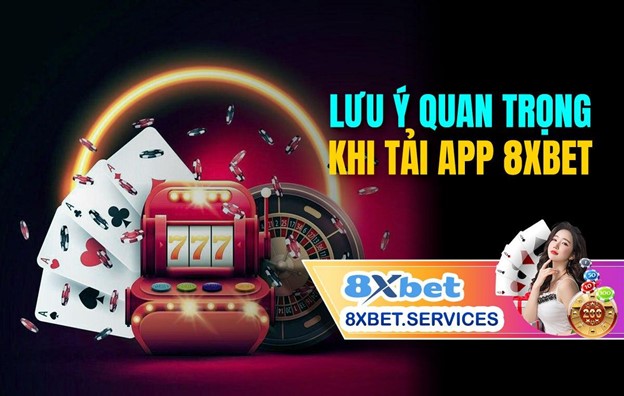 Mẹo Cần Ghi Nhớ Khi Tải App 8xbet Càn Quét Sòng Bạc Mượt Mà